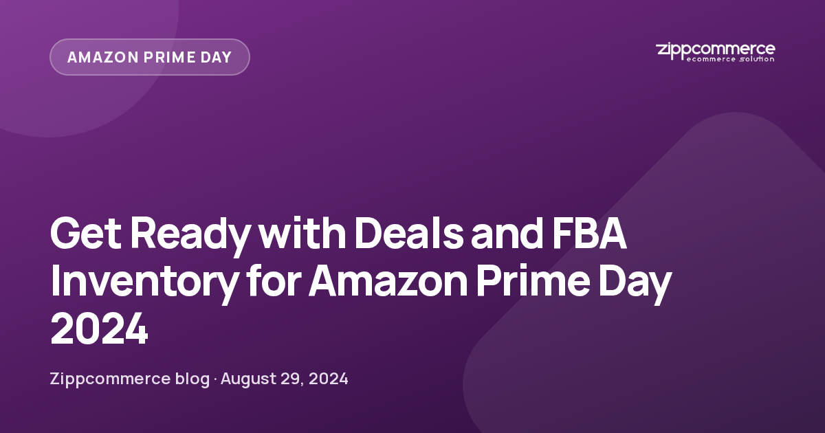 Zippcommerce blog: amazon prime day 2024 deals fba inventory